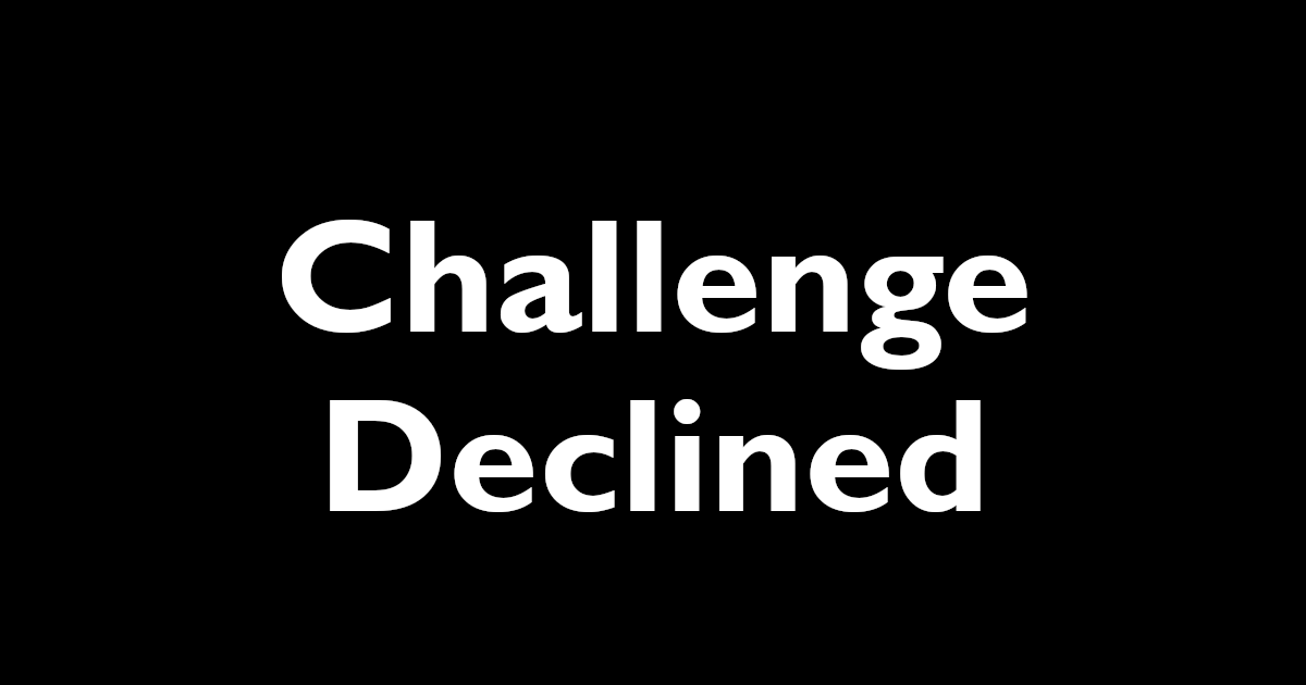 Opponent Doesn't Accept a Challenge