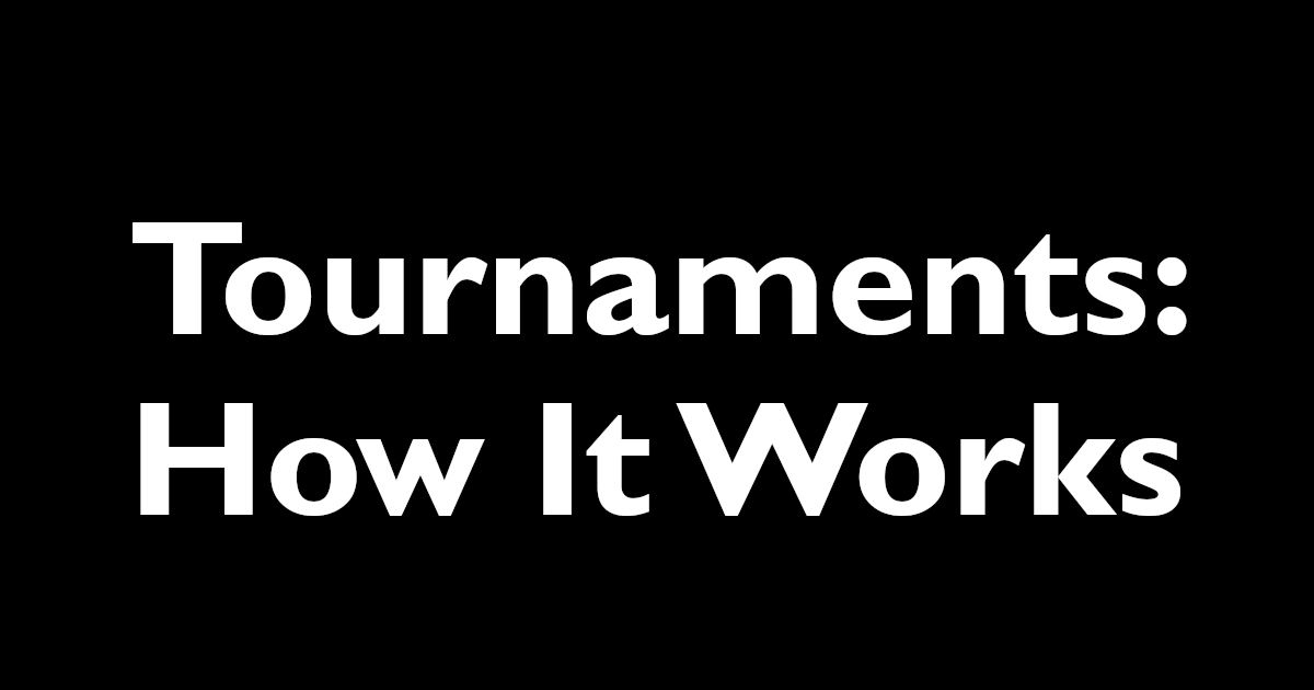 How Tournaments Work