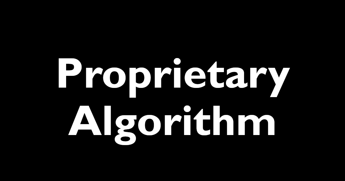 Proprietary Algorithm